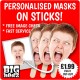 Personalised Face Masks on sticks or with an elastic strap, custom made from your photos of friends and family. 
