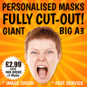 Personalised face masks custom made from card of your chosen image. Available on sticks or in GIANT size.
